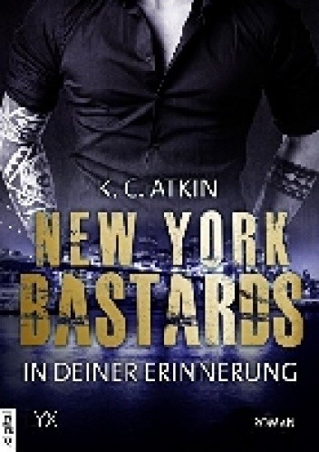 New York Bastards - In deiner Erinnerung - K. C. Atkin