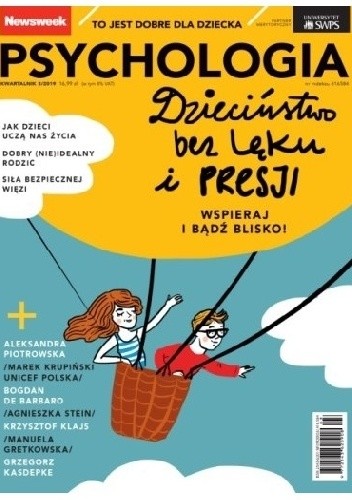 Newsweek Psychologia 3/19. Dzieciństwo bez lęku i presji. Wspieraj i bądź blisko. - Grzegorz Kasdepke
