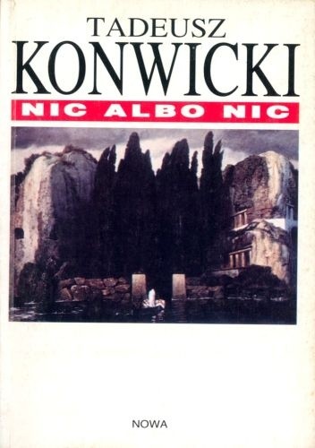 Nic albo nic - Tadeusz Konwicki
