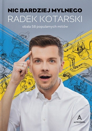 Nic bardziej mylnego. Radek Kotarski obala 58 popularnych mitów - Radosław Kotarski