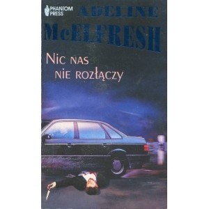 Nic nas nie rozłączy - Adeline McElfresh