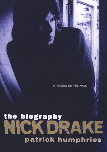 Nick Drake: the biography - Patrick Humphries