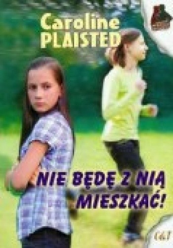 Nie będę z nią mieszkać! - Caroline Plaisted