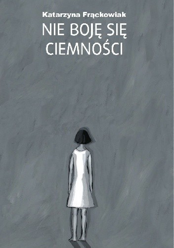 Nie boję się ciemności - Katarzyna Frąckowiak