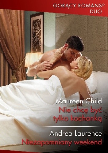 Nie chcę być tylko kochanką; Niezapomniany weekend - Maureen Child