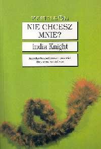 Nie chcesz mnie? - India Knight