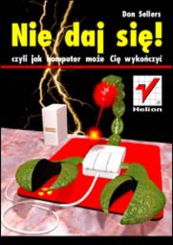 Nie daj sie, czyli jak komputer może cię wykończyć - Sellers Don