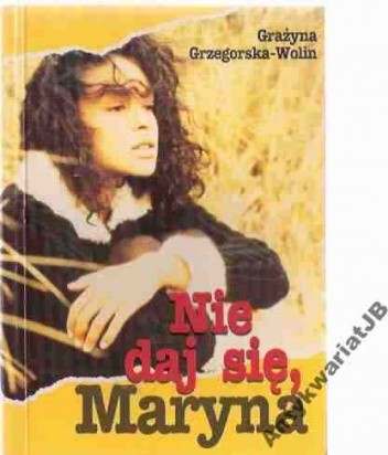 Nie daj się, Maryna - Grażyna Grzegorska-Wolin