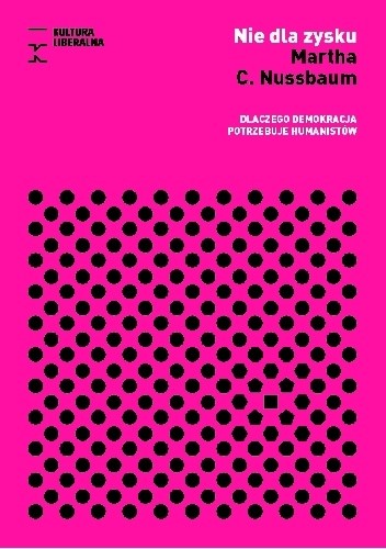 Nie dla zysku. Dlaczego demokracja potrzebuje humanistów - Martha Nussbaum