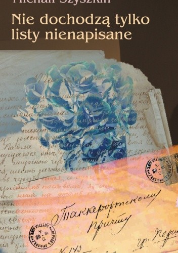 Nie dochodzą tylko listy nienapisane - Michaił Szyszkin