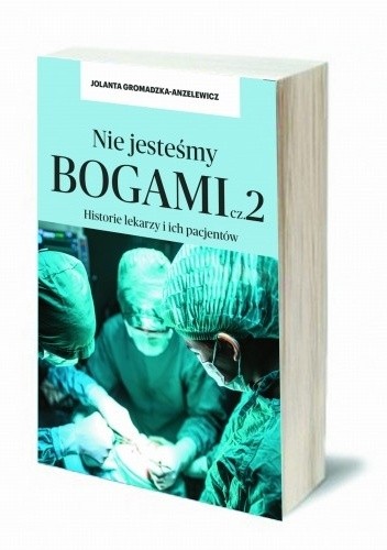 Nie jesteśmy bogami cz.2 - Jolanta Gromadzka-Anzelewicz