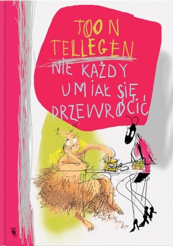 Nie każdy umiał się przewrócić - Toon Tellegen