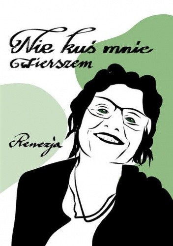 Nie kuś mnie wierszem - Renata Grześkowiak