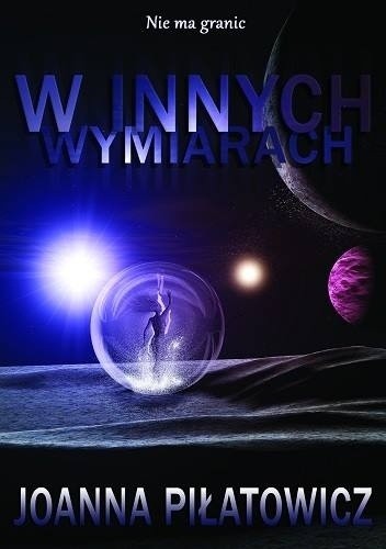 Nie ma granic. W innych wymiarach - Joanna Piłatowicz
