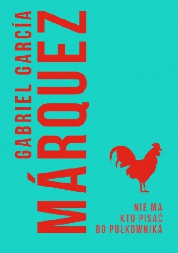 Nie ma kto pisać do pułkownika - Gabriel García Márquez