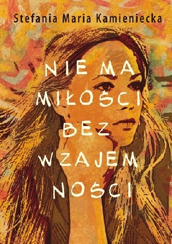 Nie ma miłości bez wzajemności - Stefania Jagielnicka-Kamieniecka