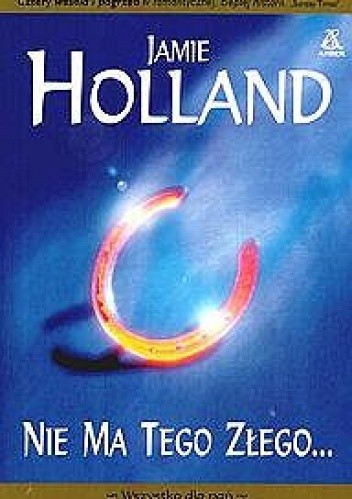 Nie ma tego złego... - Jamie Holland