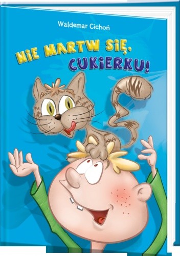Nie martw się, Cukierku - Waldemar Cichoń