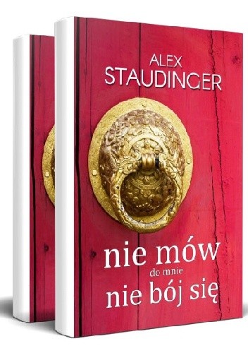 Nie mów do mnie nie bój się - Alex Staudinger