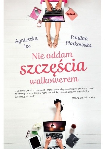 Nie oddam szczęścia walkowerem - Agnieszka Jeż