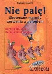 Nie palę. Skuteczne metody zerwania z nałogiem - Elżbieta Książek