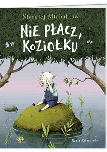 Nie płacz, koziołku - Siergiej Michałkow