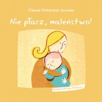 Nie płacz, maleństwo! - Claude Didierjean-Jouveau