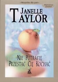 Nie potrafię przestać cię kochać - Janelle Taylor