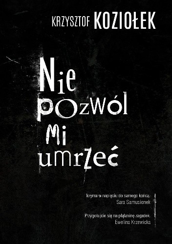 Nie pozwól mi umrzeć - Krzysztof Koziołek