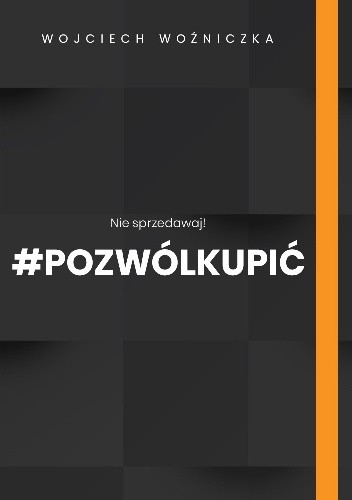 Nie sprzedawaj! #Pozwólkupić - Wojciech Woźniczka