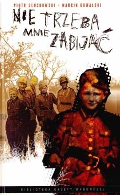 Nie trzeba mnie zabijać - Piotr Głuchowski
