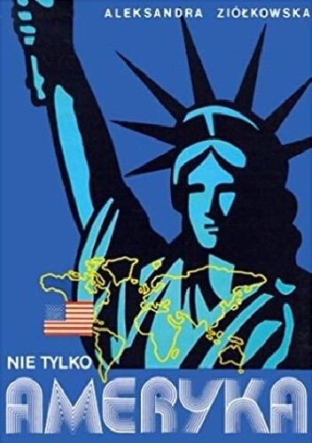 Nie tylko Ameryka - Aleksandra Ziółkowska-Boehm