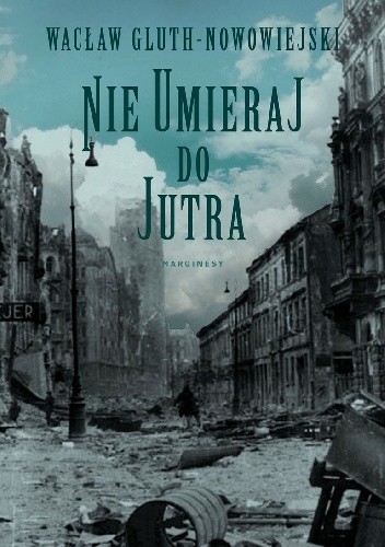 Nie umieraj do jutra - Wacław Gluth-Nowowiejski