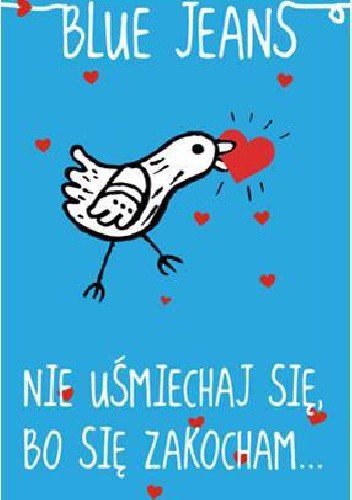 Nie uśmiechaj się, bo się zakocham... - Blue Jeans