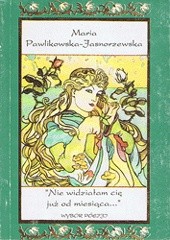 Nie widziałam cię już od miesiąca... - Maria Pawlikowska-Jasnorzewska