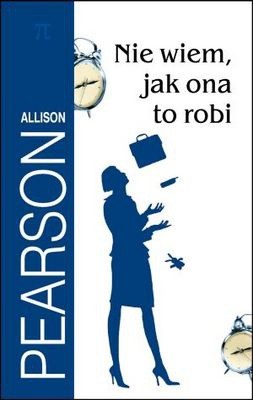 Nie wiem, jak ona to robi - Allison Pearson