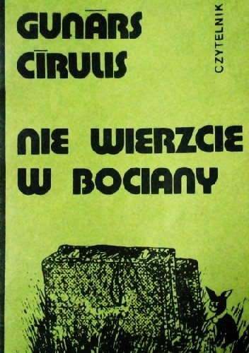 Nie wierzcie w bociany - Gunars Cirulis
