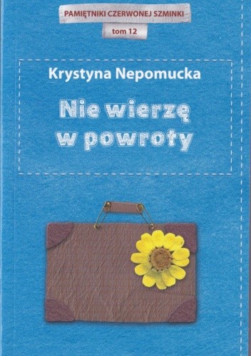 Nie wierzę w powroty - Krystyna Nepomucka