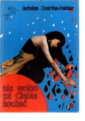Nie wolno mi ciebie kochać - Jadwiga Courths-Mahler