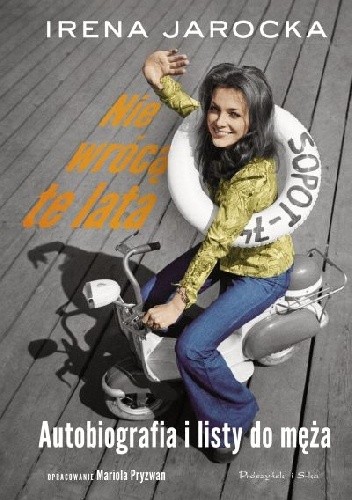 Nie wrócą te lata. Autobiografia i listy do męża - Mariola Pryzwan