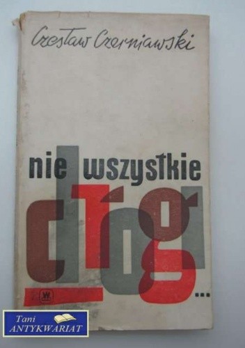 Nie wszystkie drogi... - Czesław Czerniawski
