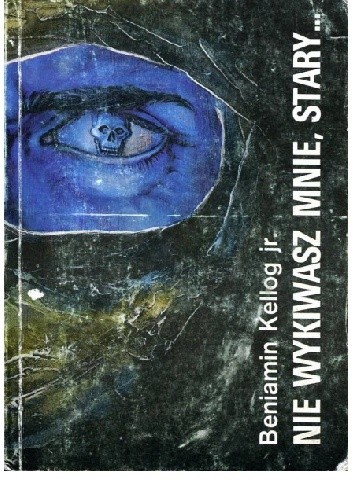 Nie wykiwasz mnie, stary - Beniamin Kellog Jr.