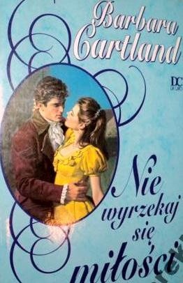 Nie wyrzekaj się miłości - Barbara Cartland