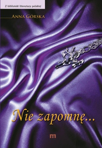 Nie zapomnę... - Anna Górska