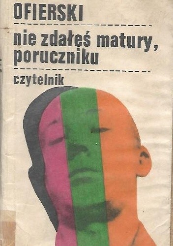 Nie zdałeś matury, poruczniku - Jerzy Ofierski