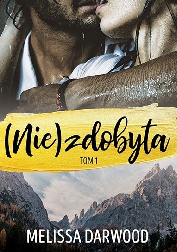 (Nie)zdobyta. Tom 1 - Melissa Darwood