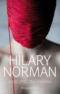 Niebezpieczna zabawa - Hilary Norman