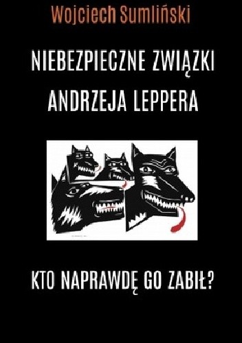 Niebezpieczne związki Andrzeja Leppera. Kto naprawdę go zabił? - Wojciech Sumliński