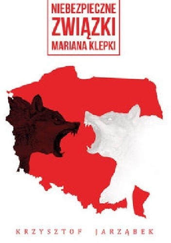 Niebezpieczne związki Mariana Klepki - Krzysztof Jarząbek