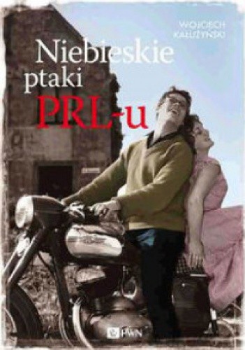 Niebieskie ptaki PRL-u - Wojciech Kałużyński